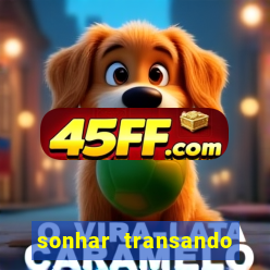 sonhar transando jogo do bicho